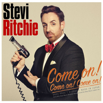 Come on！ Come on！ Come on！/Stevi Ritchie