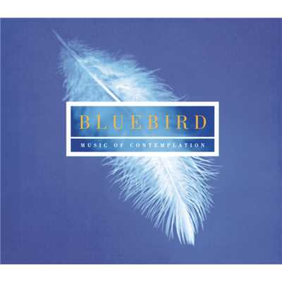 Bluebird - Music Of Contemplation/オックスフォード・ニュー・カレッジ合唱団／エドワード・ヒギンボトム