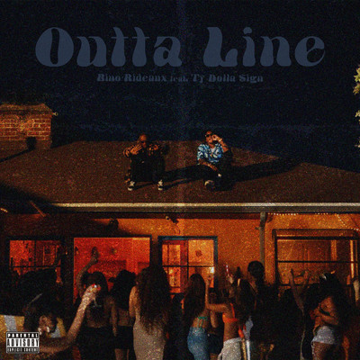 シングル/OUTTA LINE (Explicit) (featuring Ty Dolla $ign)/Bino Rideaux