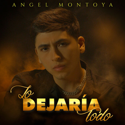 Lo Dejaria Todo/Angel Montoya