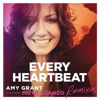 アルバム/Every Heartbeat (featuring Moto Blanco／Remixes)/エイミー・グラント