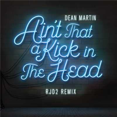 シングル/Ain't That A Kick In The Head (RJD2 Remix)/ディーン・マーティン