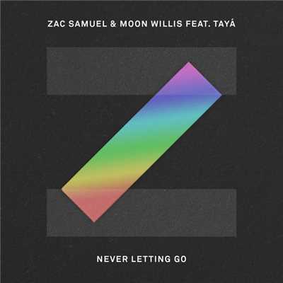 Never Letting Go (featuring Taya)/Zac Samuel／Moon Willis