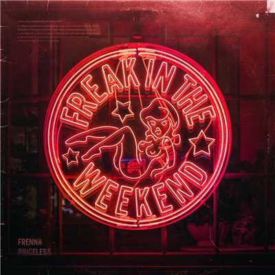Freak In The Weekend (Explicit)/Frenna／Priceless