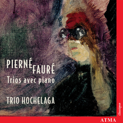 アルバム/Faure ／ Pierne: Piano Trios/Trio Hochelaga