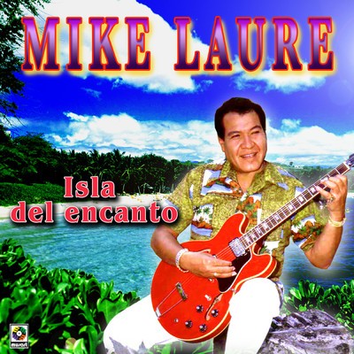 Isla Del Encanto/Mike Laure