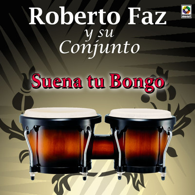 Suena Tu Bongo/Roberto Faz Y Su Conjunto