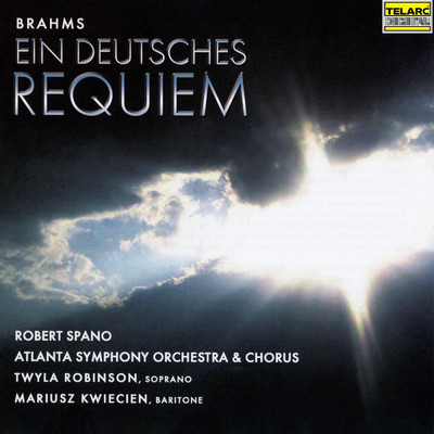 Brahms: Ein deutsches Requiem, Op. 45/ロバート・スパーノ／アトランタ交響楽団／Atlanta Symphony Orchestra Chorus／トワイラ・ロビンソン／Mariusz Kwiecien