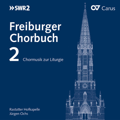 Freiburger Chorbuch 2/Rastatter Hofkapelle／Jurgen Ochs