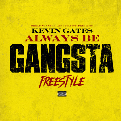 Always Be Gangsta Freestyle/Kevin Gates