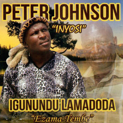 Ingunundu lamadoda (Ezama Tembe)/Peter Johnson