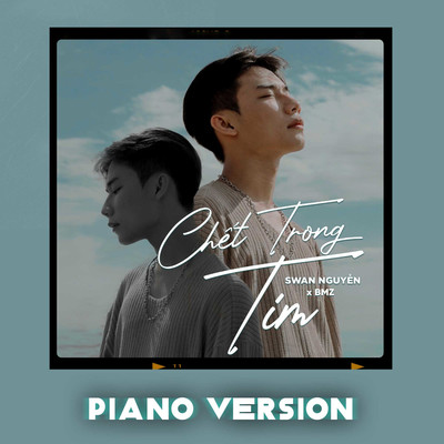 Chet Trong Tim (Piano Version)/BMZ & Swan Nguyen
