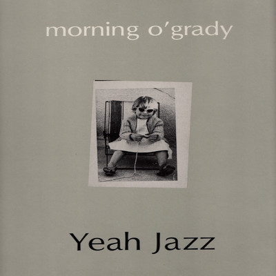 Morning O'grady/Yeah Jazz