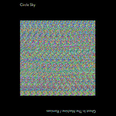 アルバム/Ghost in the Machine (Remixes)/Circle Sky