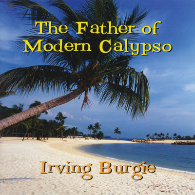 The Father of Modern Calypso/Irving Burgie