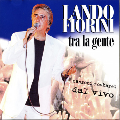 アルバム/Tra La Gente (Canzoni e Cabaret Dal Vivo)/Lando Fiorini