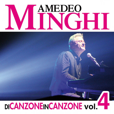 Di Canzone in Canzone, Vol. 4/Amedeo Minghi