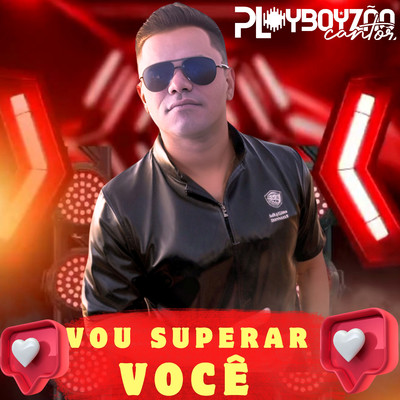 Vou Superar Voce/Playboyzao Cantor