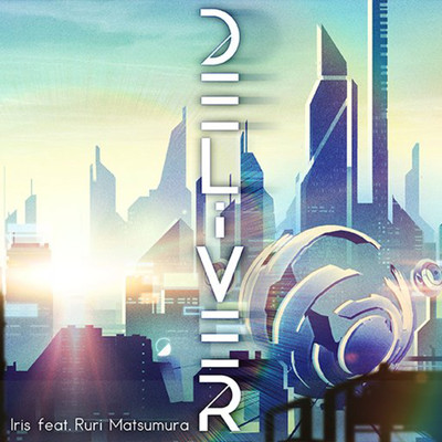 DELiVER/Iris feat. Ruri Matsumura
