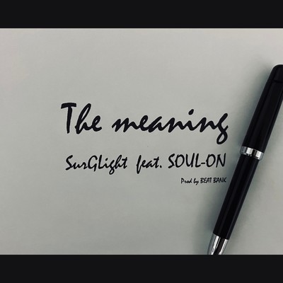 The meaning/SurGLight feat. SOUL-ON
