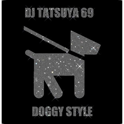 DOGGY STYLE/DJ TATSUYA 69