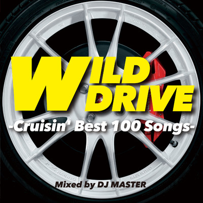 アルバム/WILD DRIVE -Crusin' Best 100 Songs-/DJ MASTER