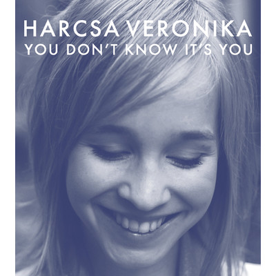 アルバム/You Don't Know It's You/Harcsa Veronika