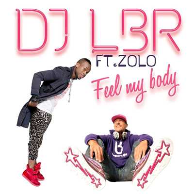 アルバム/Feel My Body (Remixes) [feat. Zolo]/DJ LBR