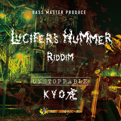 UNSTOPPABLE (feat. KYO虎) [LUCIFER'S HUMMER RIDDIM]/BASSMASTER