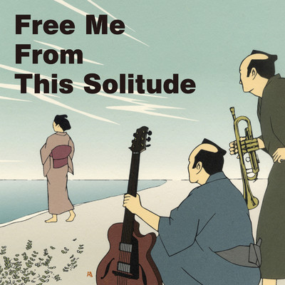Free Me From This Solitude (2024 Remaster)/RISING SAMURAI BIG BAND
