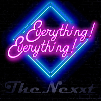 Everything！ Everything！/The Nexxt