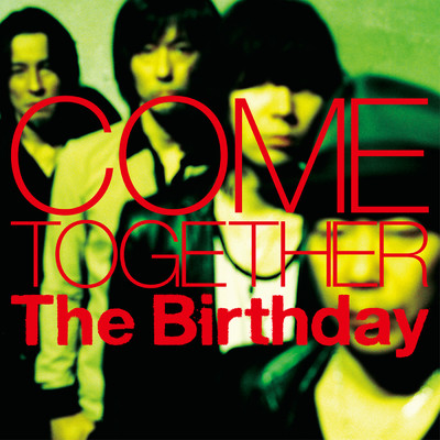 シングル/COME TOGETHER/The Birthday