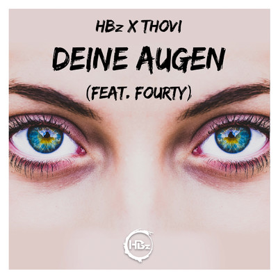 シングル/Deine Augen (featuring FOURTY)/HBz／THOVI