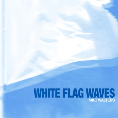 White Flag Waves (Explicit)/Niko Walters