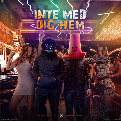 INTE MED DIG HEM (Explicit)/Rasmus Gozzi／Raggarligan