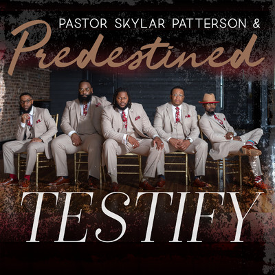Testify/Pastor Skylar Patterson & Predestined