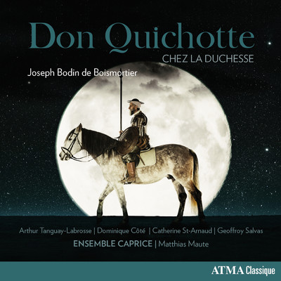 Boismortier: Don Quichotte chez la duchesse, op. 97 - Acte III, Scene 5 : Air pour l'arrivee de Merlin (Merlin)/Ensemble Caprice／Sonate 1704／Matthias Maute／Geoffroy Salvas