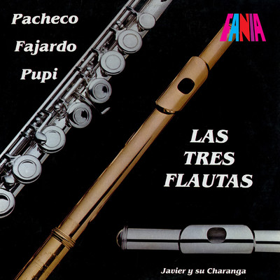 Las Tres Flautas (featuring Javier Vazquez y su Charanga)/JOHNNY PACHECO／Pupi Legarreta／Jose Fajardo