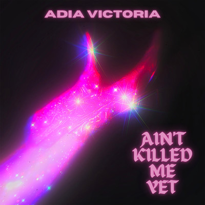 シングル/Ain't Killed Me Yet/Adia Victoria