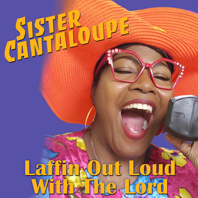 Laffin Out Loud With The Lord/Sister Cantaloupe