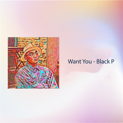 WANT YOU/Black P