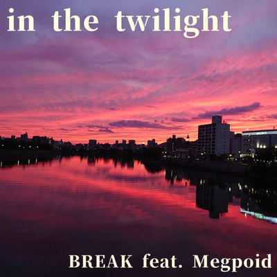 BREAK feat. Megpoid