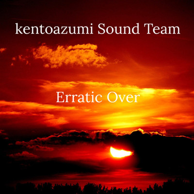 シングル/Erratic Over/kentoazumi Sound Team