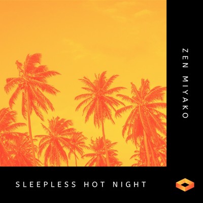 アルバム/Sleepless Hot Night/Zen Miyako