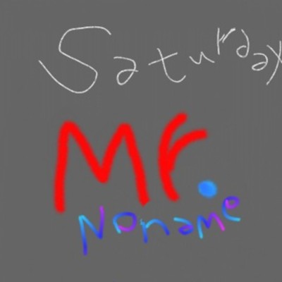 Mr.No name/Saturday