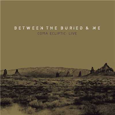 Coma Ecliptic: Live/Between The Buried & Me