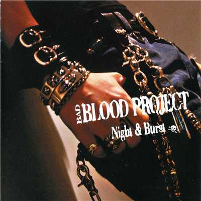 Night & Burst/BADBLOOD PROJECT