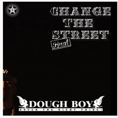 CHANGE THE STREET -Final-/Dough Boy