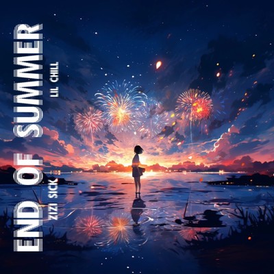 END OF SUMMER/ZiZi SiCK & Lil Chill