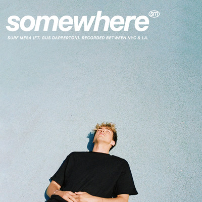 シングル/Somewhere (featuring Gus Dapperton)/サーフ・メサ